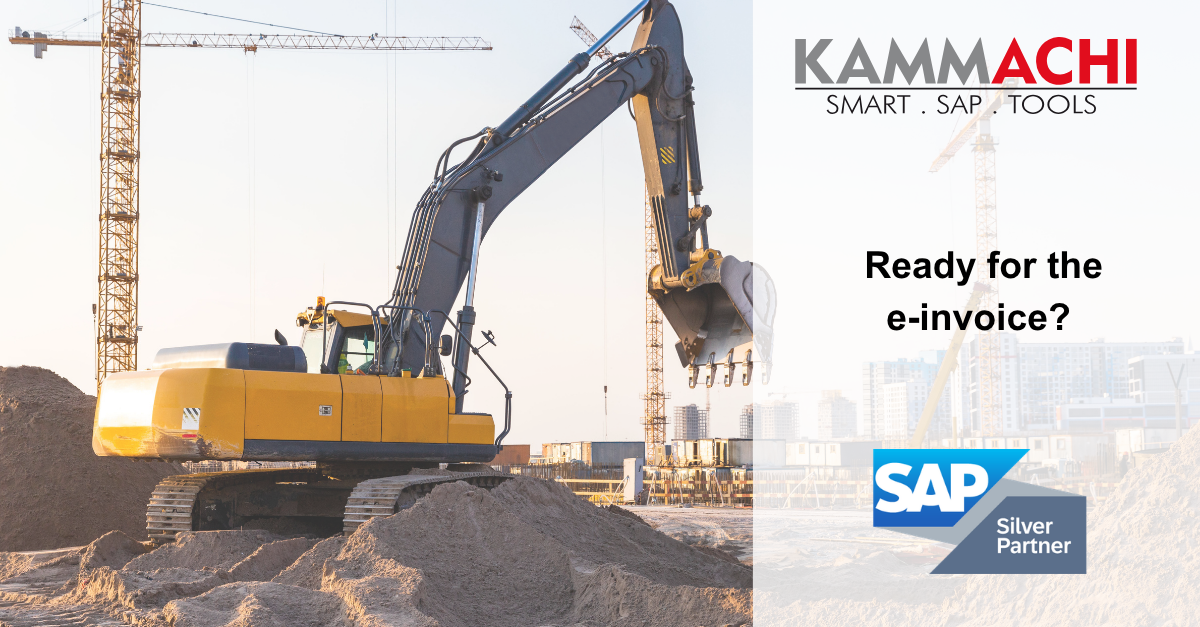 E-invoicing is coming Construction site with yellow excavator in foreground, construction cranes in background, overlaid with KAMMACHI company branding and text 'Ready for the e-invoice?' plus SAP Silver Partner logo